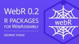 webR 0.2: R Packages and Shiny for WebAssembly | George Stagg | Posit