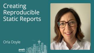 Orla Doyle - Creating reproducible static reports