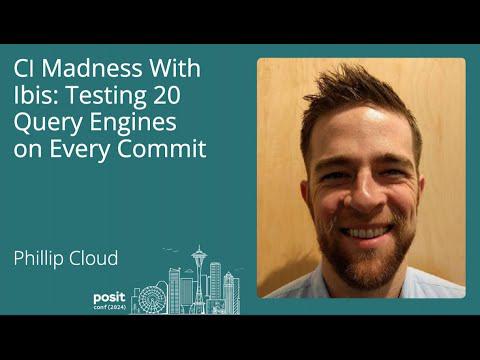 Phillip Cloud - CI madness with Ibis: testing 20 query engines on every commit