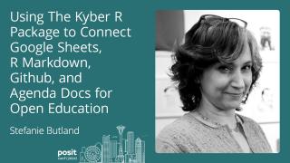 Using the Kyber R package to connect Google Sheets, RMarkdown, GitHub, & Agenda docs for open edu