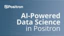 AI-Powered Data Science in Positron